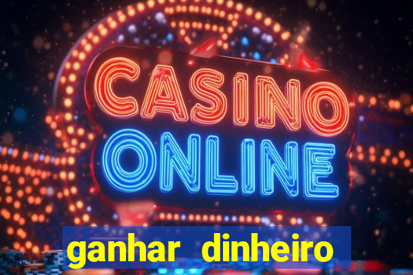 ganhar dinheiro online jogando